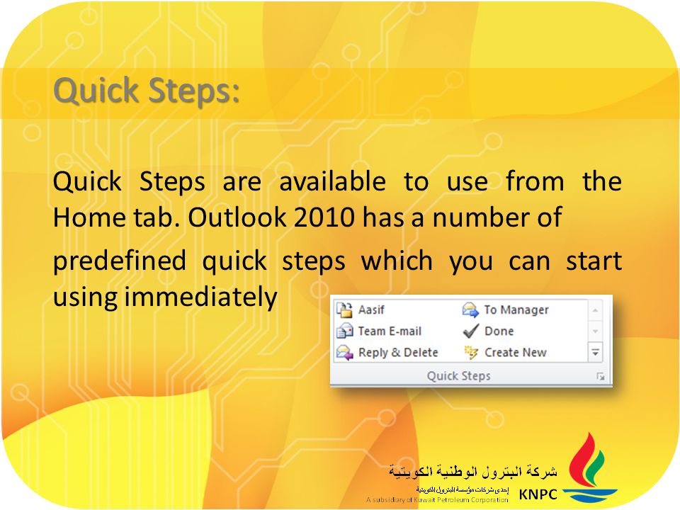 Quick Steps: Quick Steps are available to use from the Home tab.