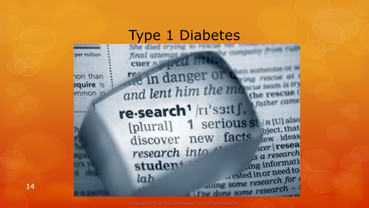 Type 1 Diabetes 14 Copyright © Texas Education Agency, All rights reserved.