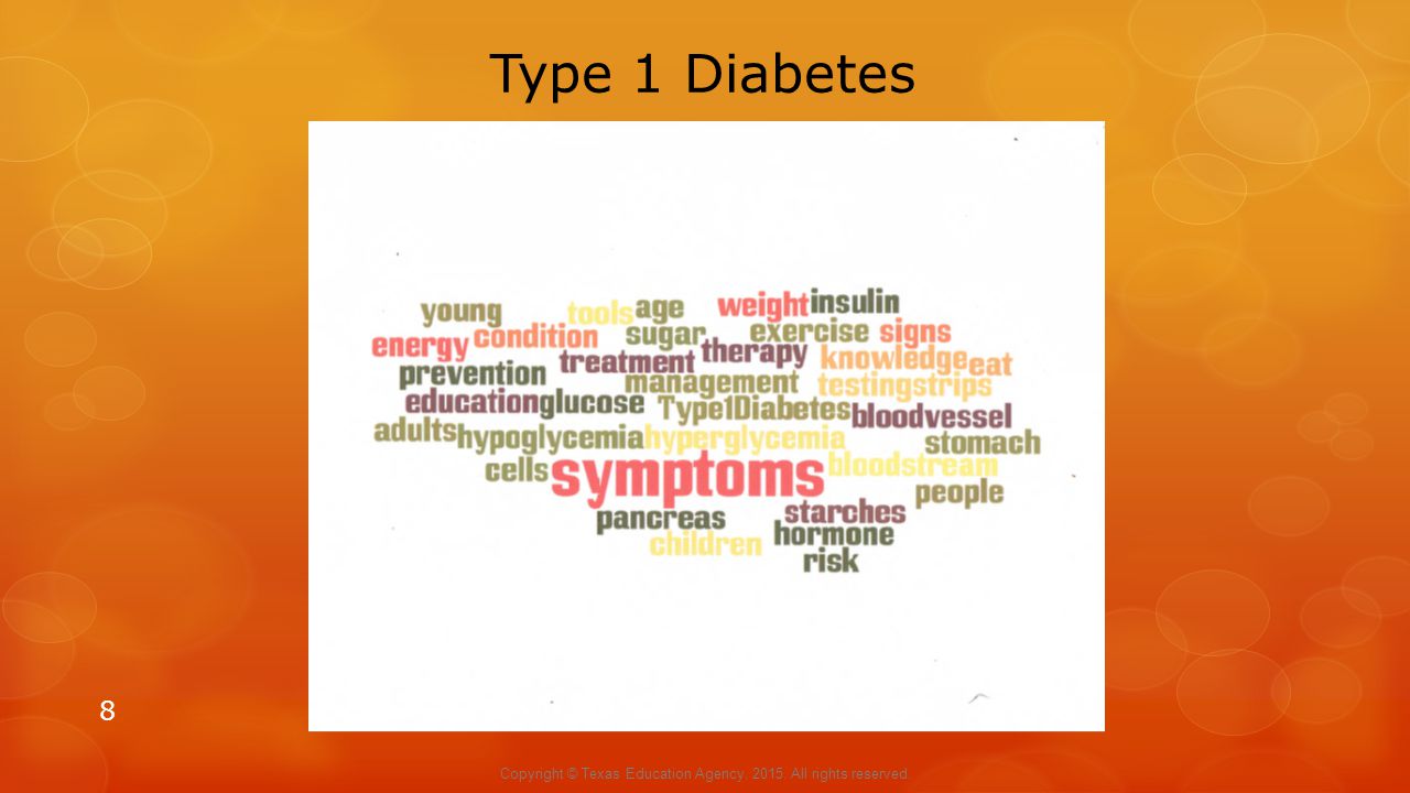 Type 1 Diabetes 8 Copyright © Texas Education Agency, All rights reserved.