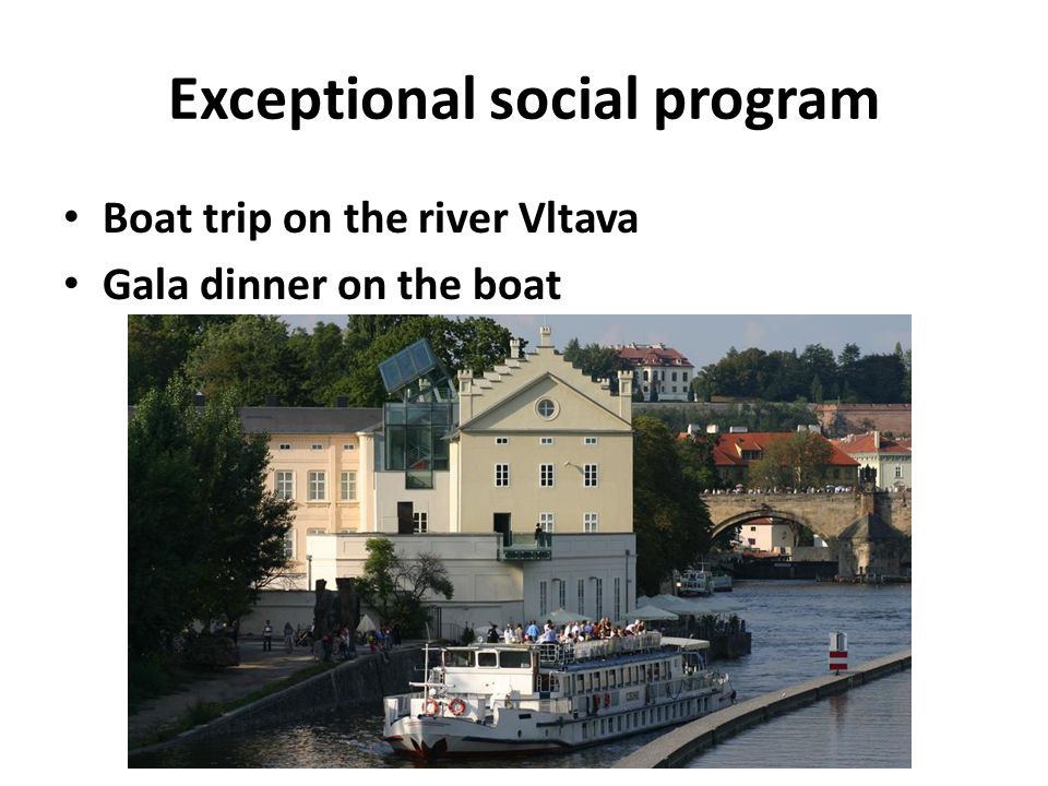 Exceptional social program Boat trip on the river Vltava Gala dinner on the boat