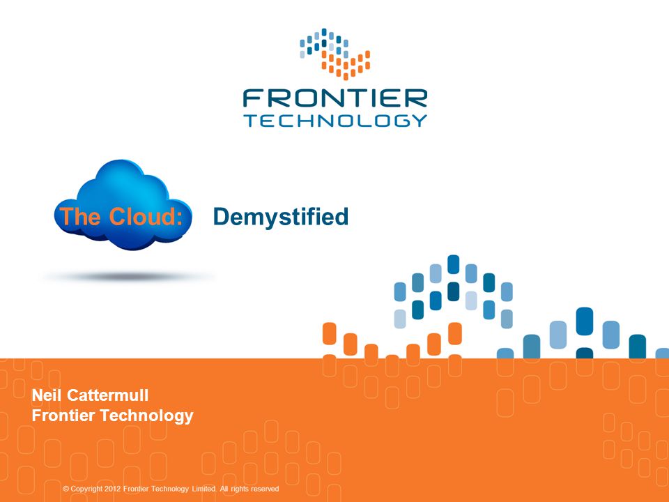 The Cloud: Demystified Neil Cattermull Frontier Technology