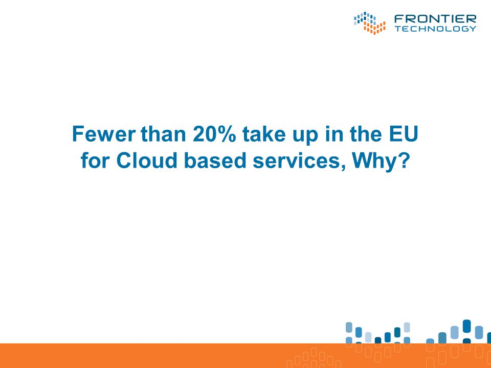 Fewer than 20% take up in the EU for Cloud based services, Why