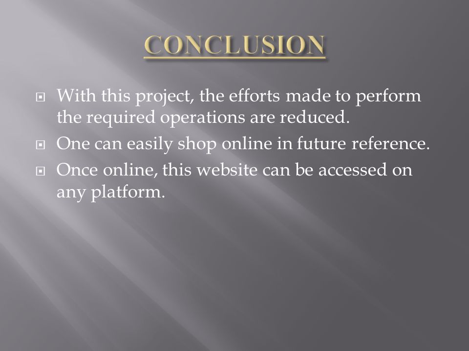  With this project, the efforts made to perform the required operations are reduced.