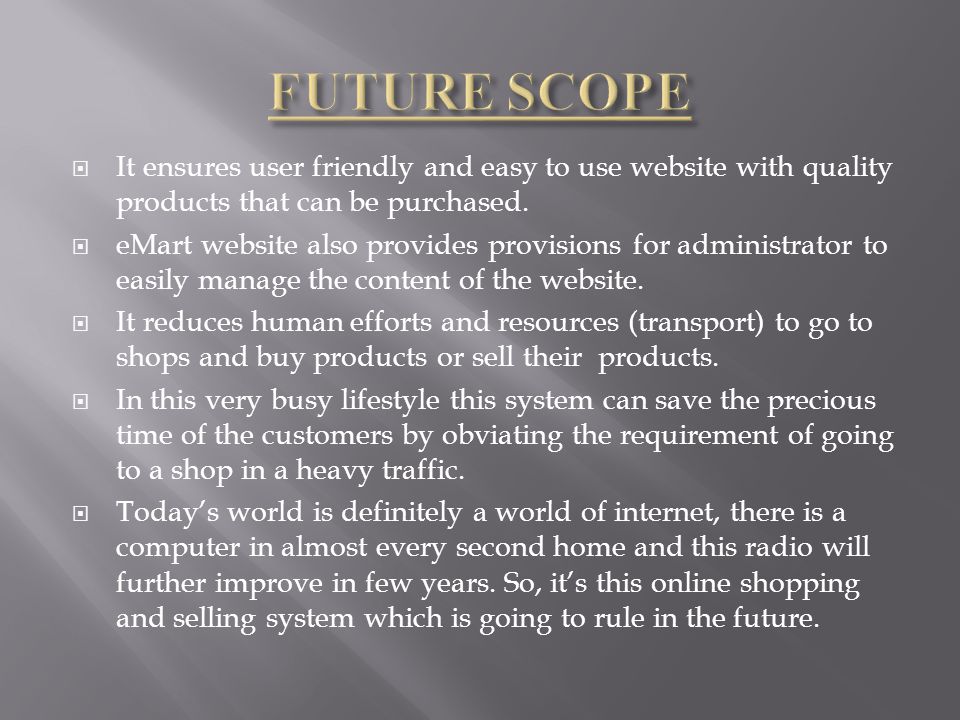  It ensures user friendly and easy to use website with quality products that can be purchased.