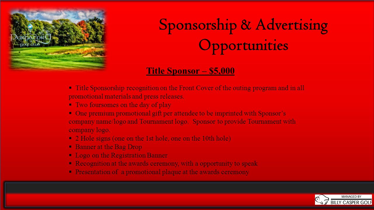 Title Sponsor – $5,000  Title Sponsorship recognition on the Front Cover of the outing program and in all promotional materials and press releases.