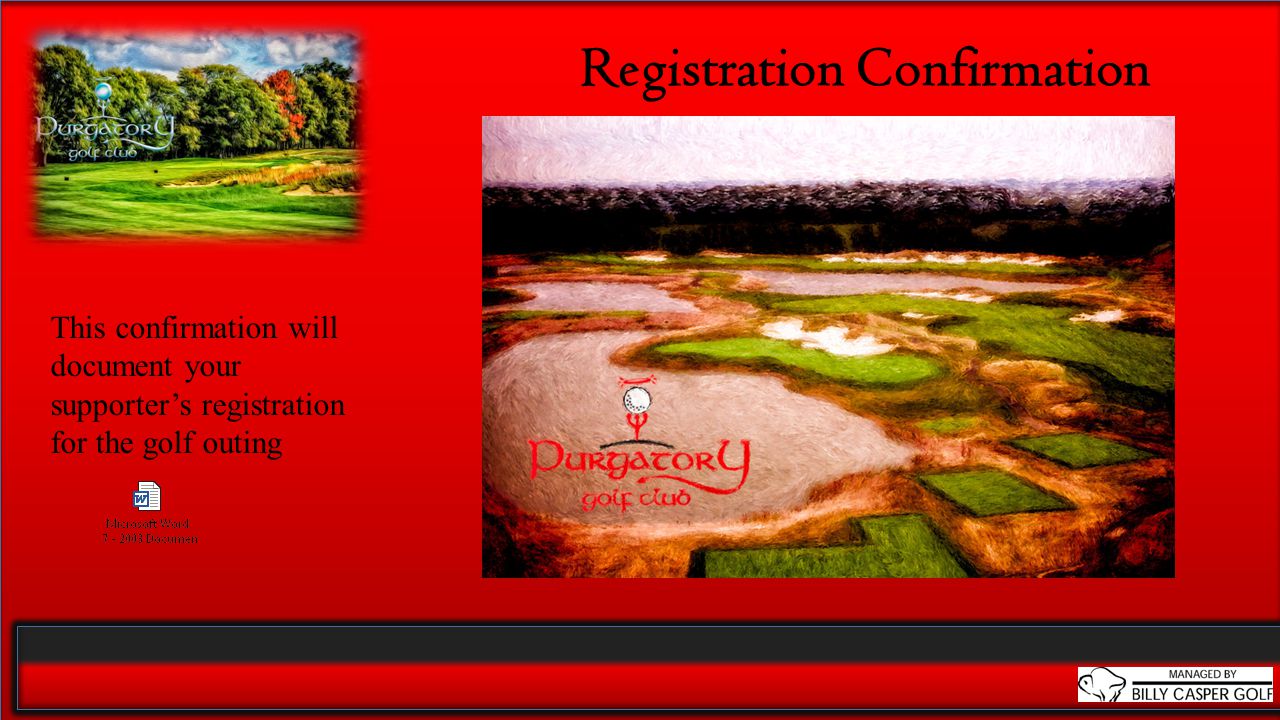 Registration Confirmation This confirmation will document your supporter’s registration for the golf outing