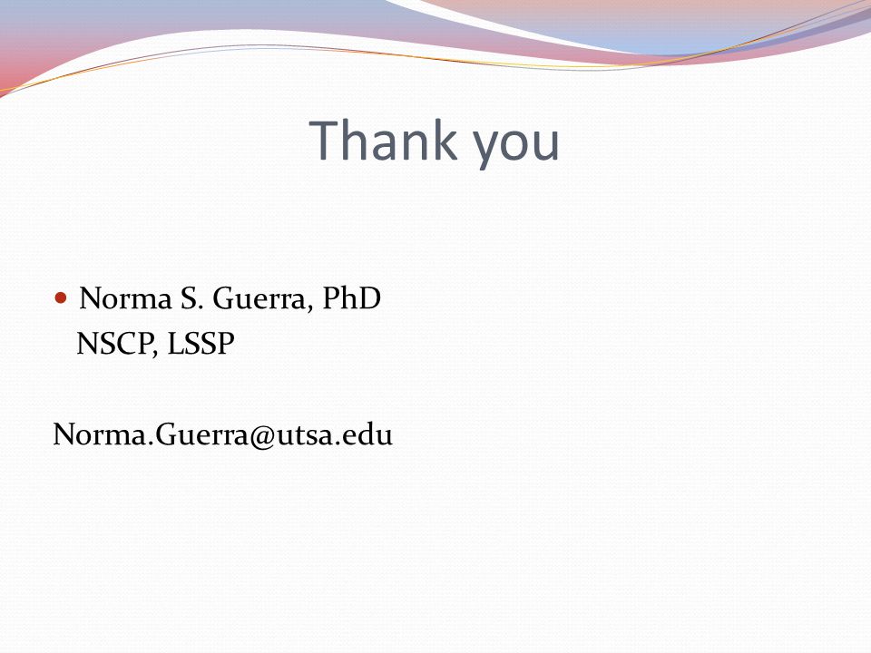 Thank you Norma S. Guerra, PhD NSCP, LSSP