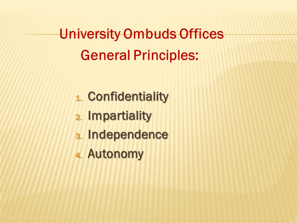 University Ombuds Offices General Principles: 1. Confidentiality 2.