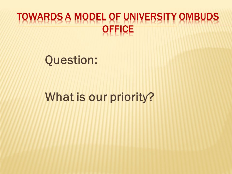 Question: What is our priority