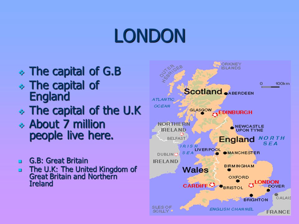 LONDON TTTThe capital of G.B TTTThe capital of England TTTThe capital of the U.K AAAAbout 7 million people live here.
