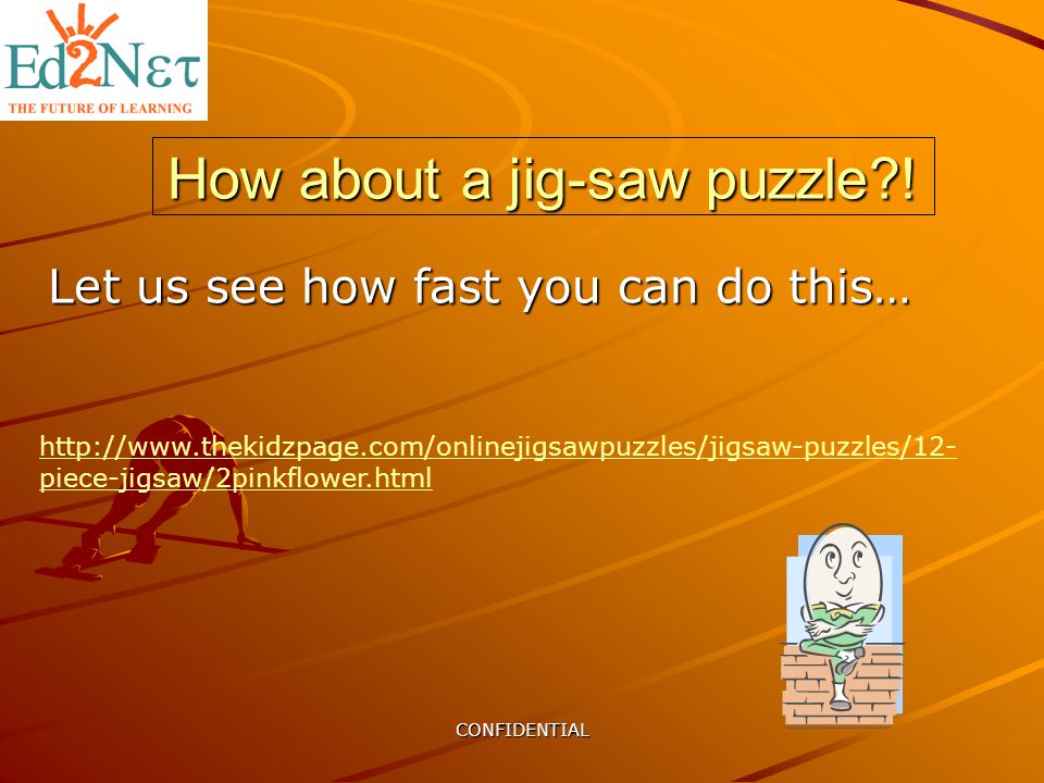 How about a jig-saw puzzle .