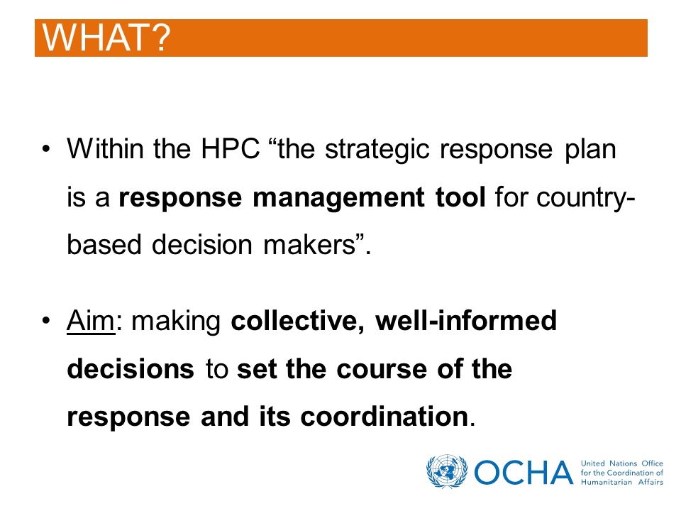 Within the HPC the strategic response plan is a response management tool for country- based decision makers .