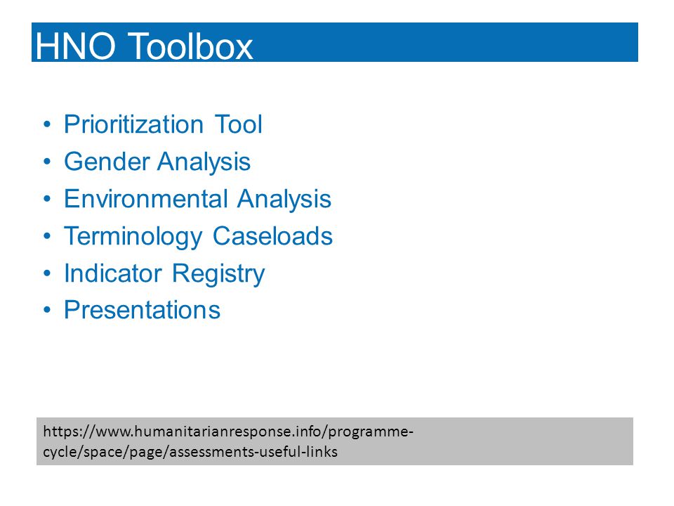 HNO Toolbox   cycle/space/page/assessments-useful-links Prioritization Tool Gender Analysis Environmental Analysis Terminology Caseloads Indicator Registry Presentations