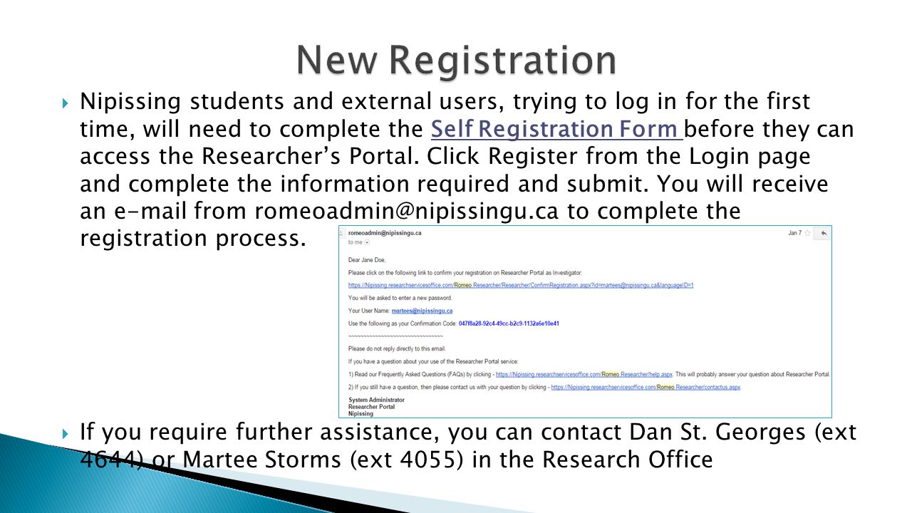  Nipissing students and external users, trying to log in for the first time, will need to complete the Self Registration Form before they can access the Researcher’s Portal.