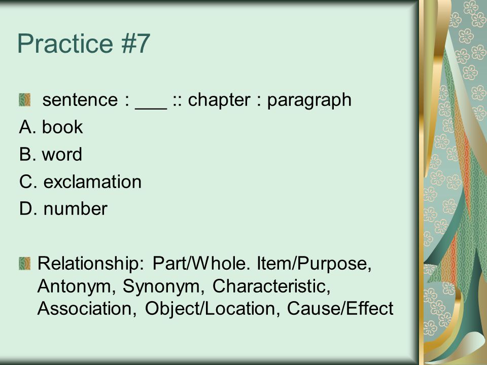 Practice #7 sentence : ___ :: chapter : paragraph A.