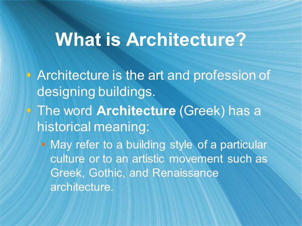What is Architecture.  Architecture is the art and profession of designing buildings.