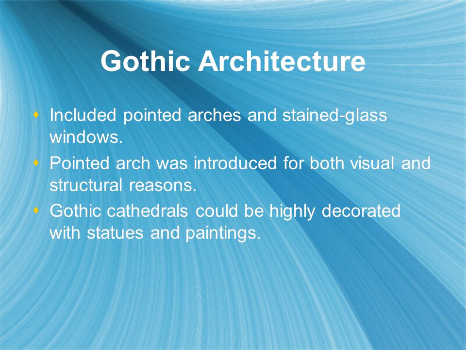 Gothic Architecture  Included pointed arches and stained-glass windows.