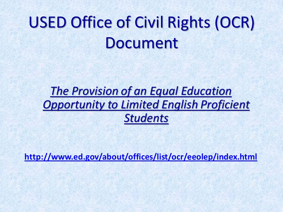 USED Office of Civil Rights (OCR) Document The Provision of an Equal Education Opportunity to Limited English Proficient Students