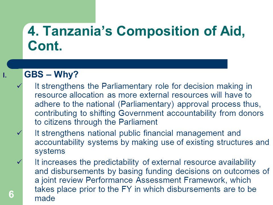 6 4. Tanzania’s Composition of Aid, Cont. I. GBS – Why.