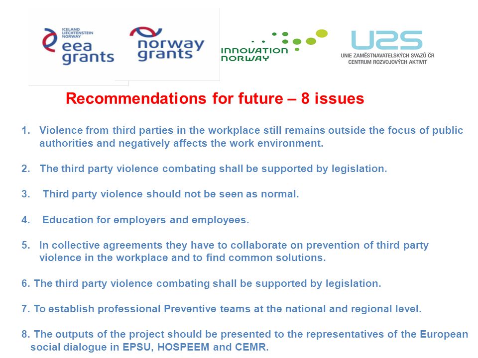 Recommendations for future – 8 issues 1.Violence from third parties in the workplace still remains outside the focus of public authorities and negatively affects the work environment.