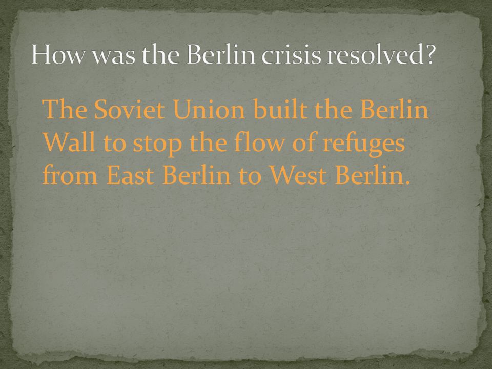 The Soviet Union built the Berlin Wall to stop the flow of refuges from East Berlin to West Berlin.
