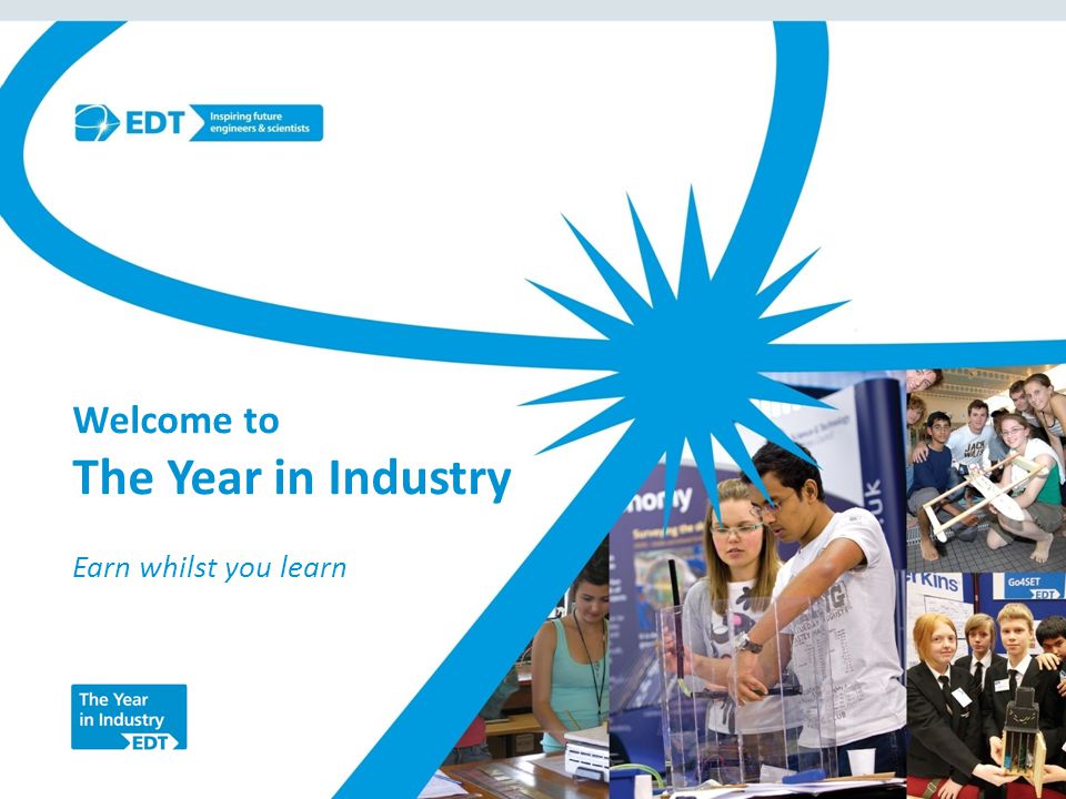 Welcome to The Year in Industry Earn whilst you learn