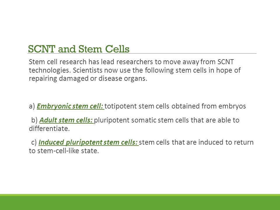 Stem cell research has lead researchers to move away from SCNT technologies.