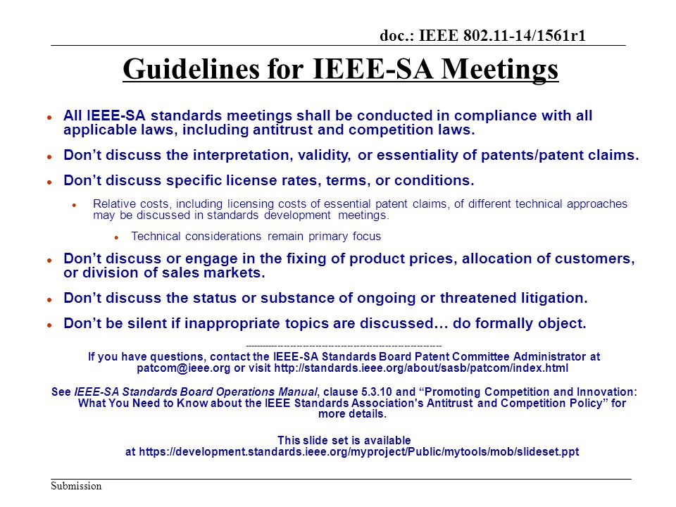 doc.: IEEE /1561r1 Submission Guidelines for IEEE-SA Meetings l All IEEE-SA standards meetings shall be conducted in compliance with all applicable laws, including antitrust and competition laws.