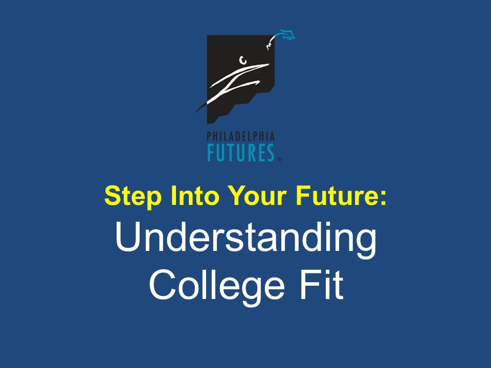 Step Into Your Future: Understanding College Fit