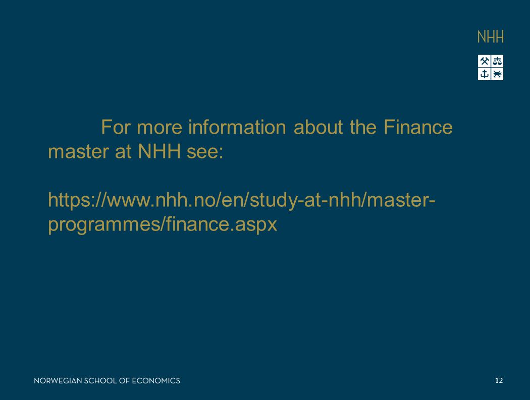 12 For more information about the Finance master at NHH see:   programmes/finance.aspx