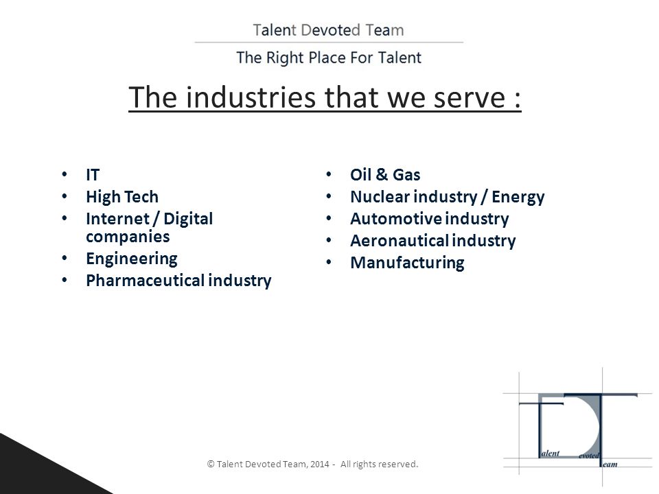 The industries that we serve : © Talent Devoted Team, All rights reserved.