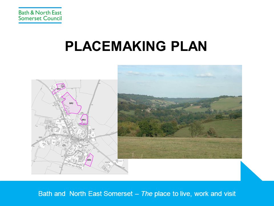 Bath and North East Somerset – The place to live, work and visit PLACEMAKING PLAN