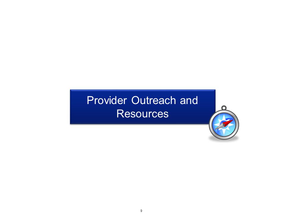 Provider Outreach and Resources 9