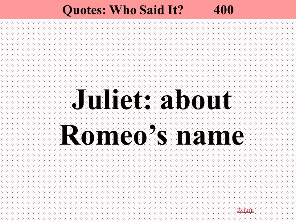 return romeo and juliet jeopardy people quotes who said it