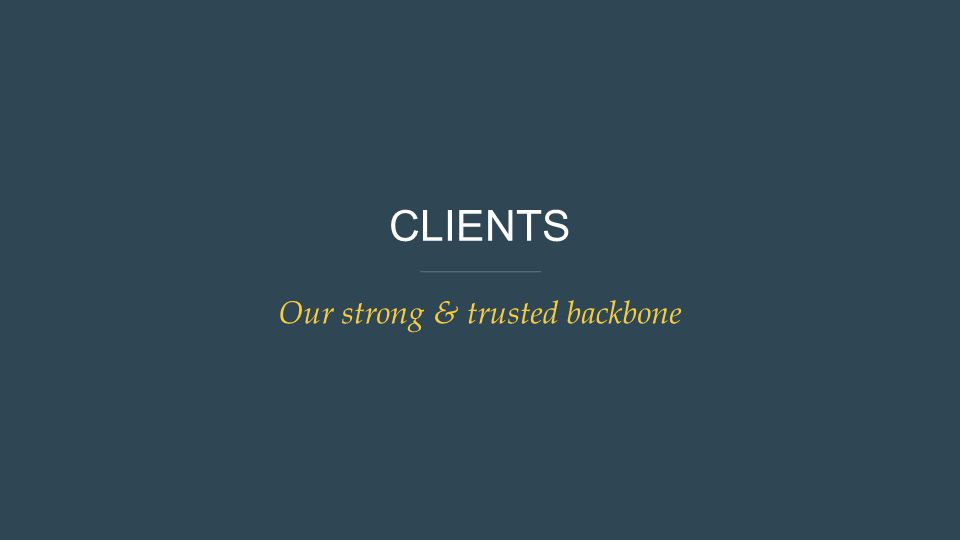 CLIENTS Our strong & trusted backbone