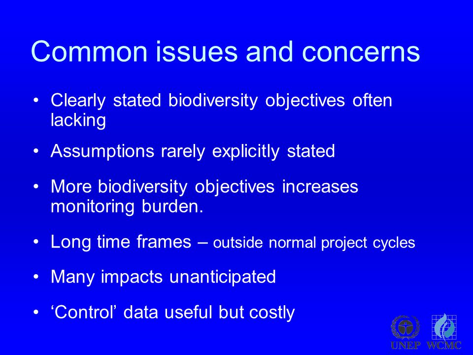 Common issues and concerns Clearly stated biodiversity objectives often lacking Assumptions rarely explicitly stated More biodiversity objectives increases monitoring burden.