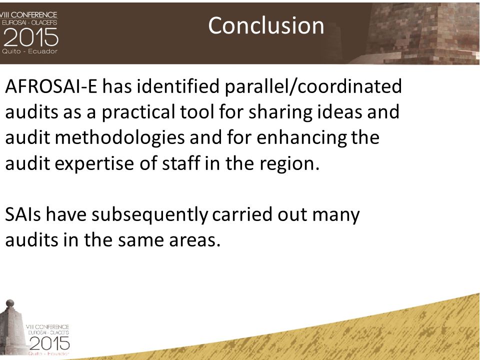 AFROSAI-E has identified parallel/coordinated audits as a practical tool for sharing ideas and audit methodologies and for enhancing the audit expertise of staff in the region.