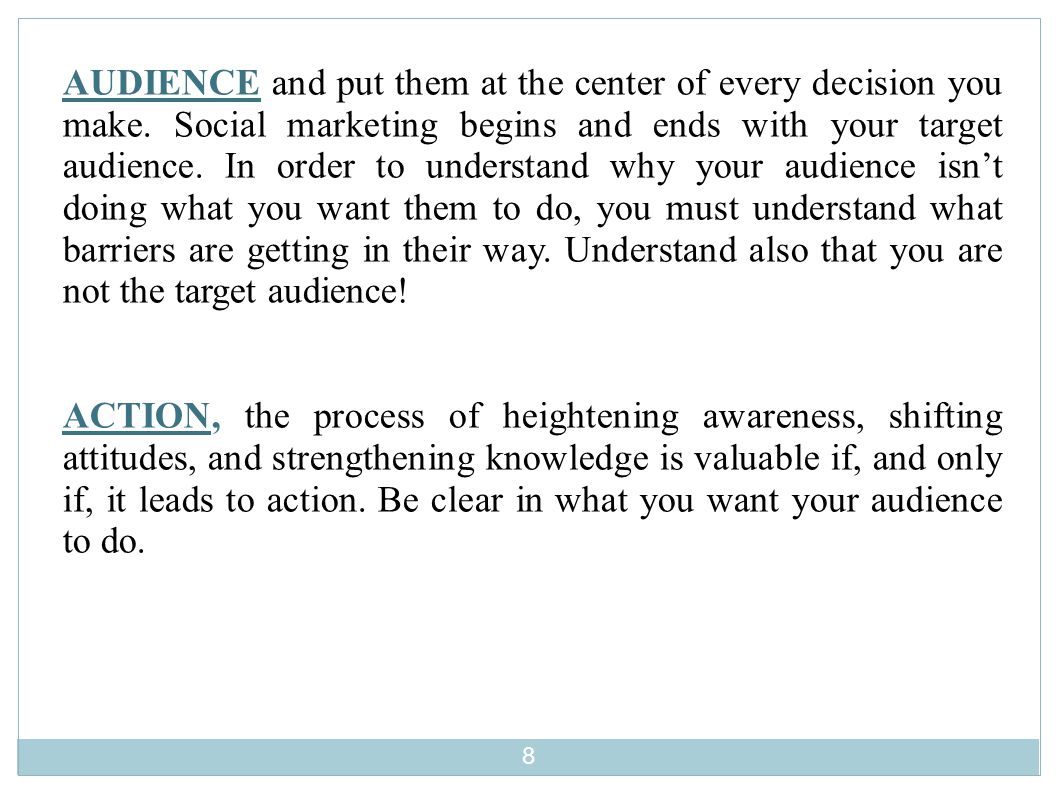 AUDIENCE and put them at the center of every decision you make.