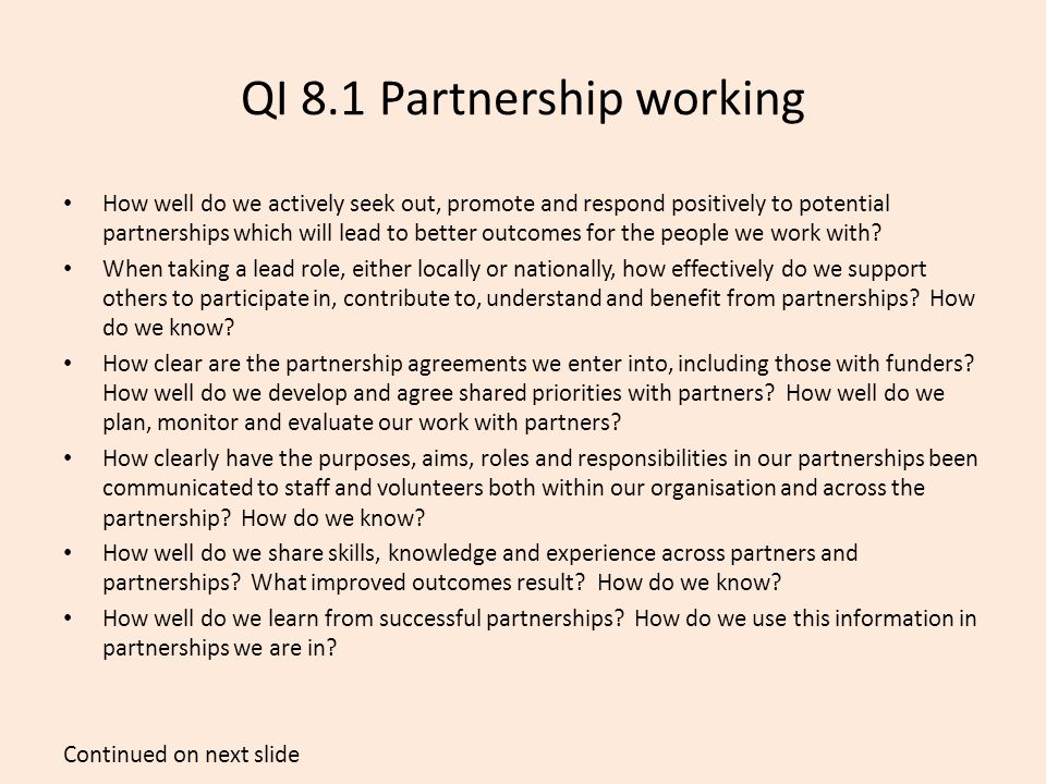 QI 8.1 Partnership working How well do we actively seek out, promote and respond positively to potential partnerships which will lead to better outcomes for the people we work with.