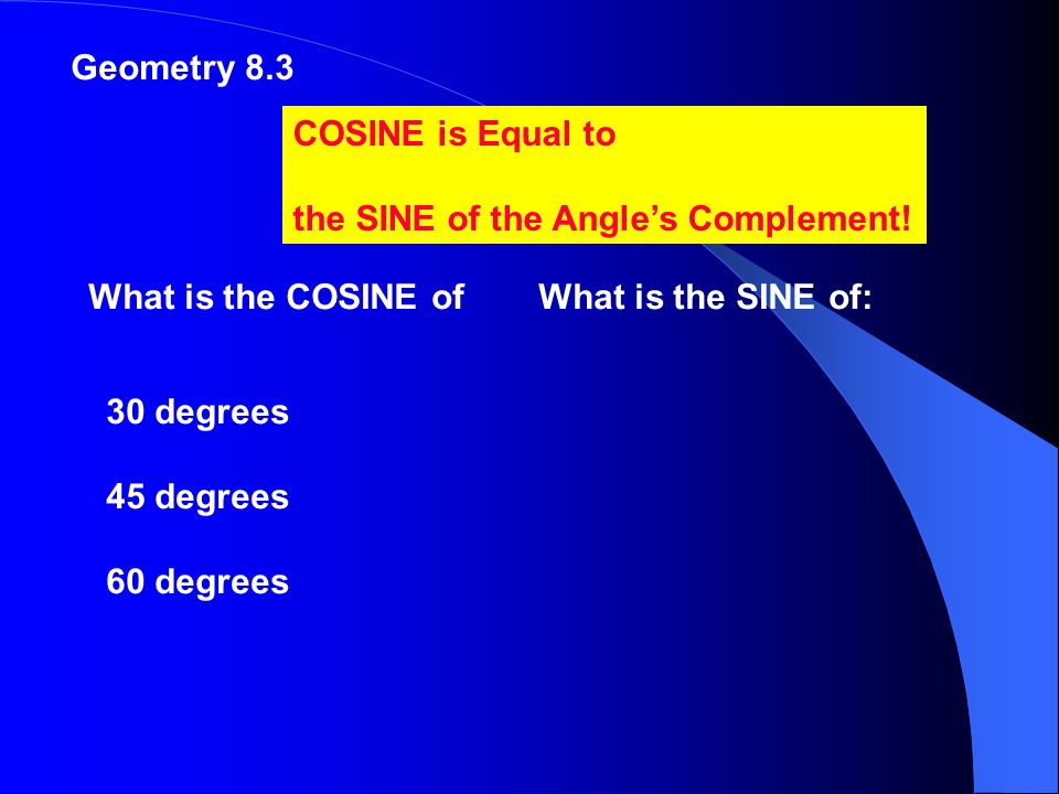 Geometry 8.3 Using the SIN and SIN -1 Equations A B C a b c If Angle B = 33, and Side c = 15 What is Side b