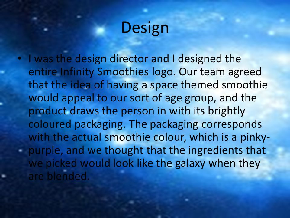 Design I was the design director and I designed the entire Infinity Smoothies logo.