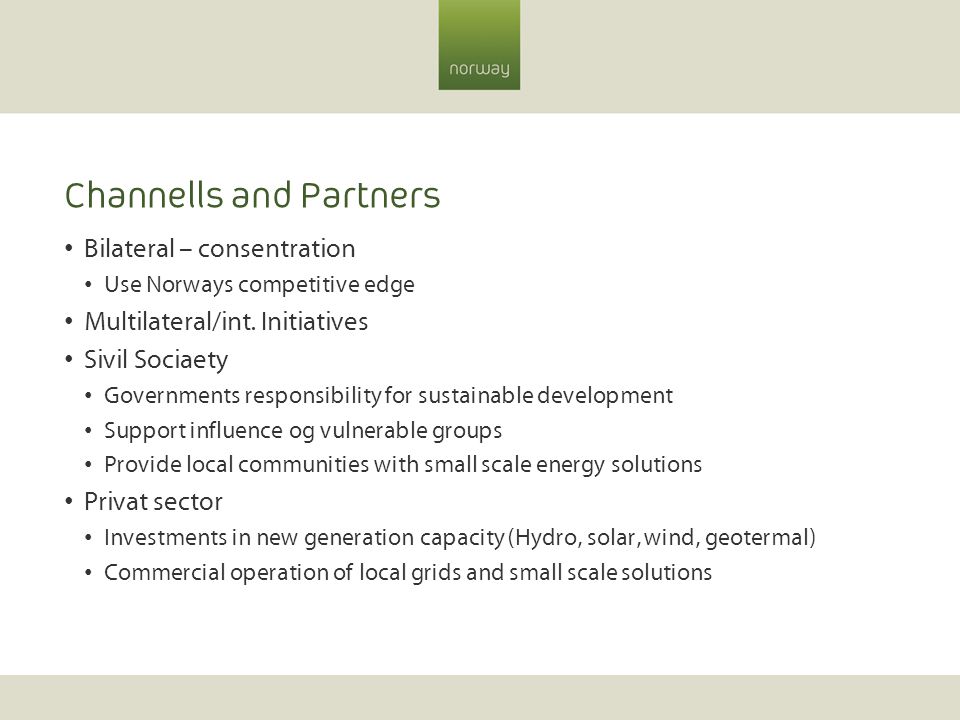 Channells and Partners Bilateral – consentration Use Norways competitive edge Multilateral/int.