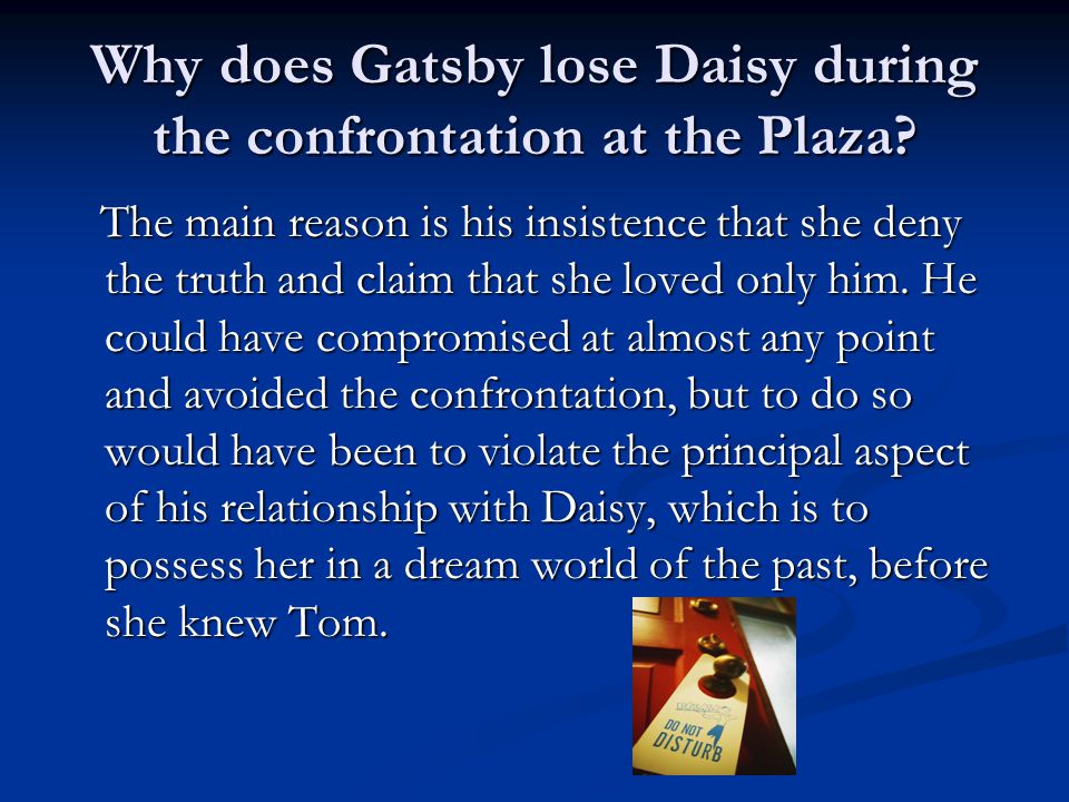 Why does Gatsby lose Daisy during the confrontation at the Plaza.