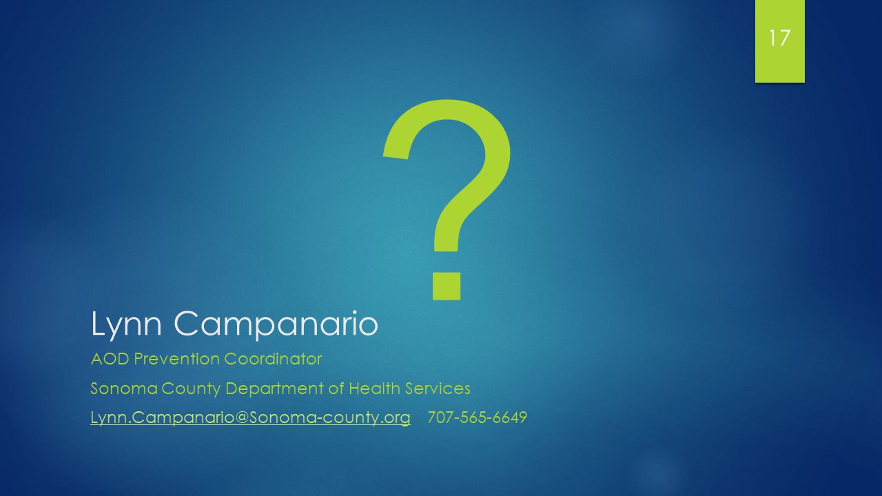 Lynn Campanario AOD Prevention Coordinator Sonoma County Department of Health Services