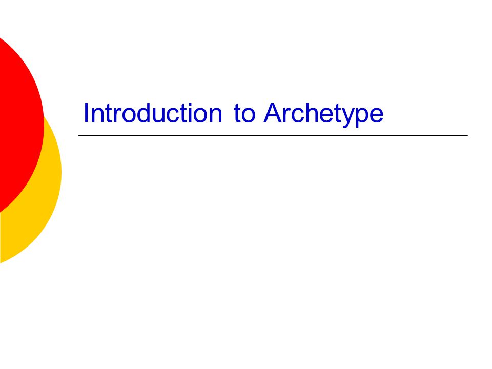 Introduction to Archetype