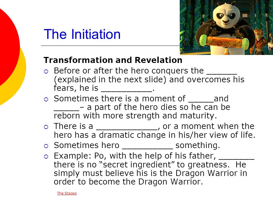 The Initiation Transformation and Revelation  Before or after the hero conquers the ______ (explained in the next slide) and overcomes his fears, he is __________.