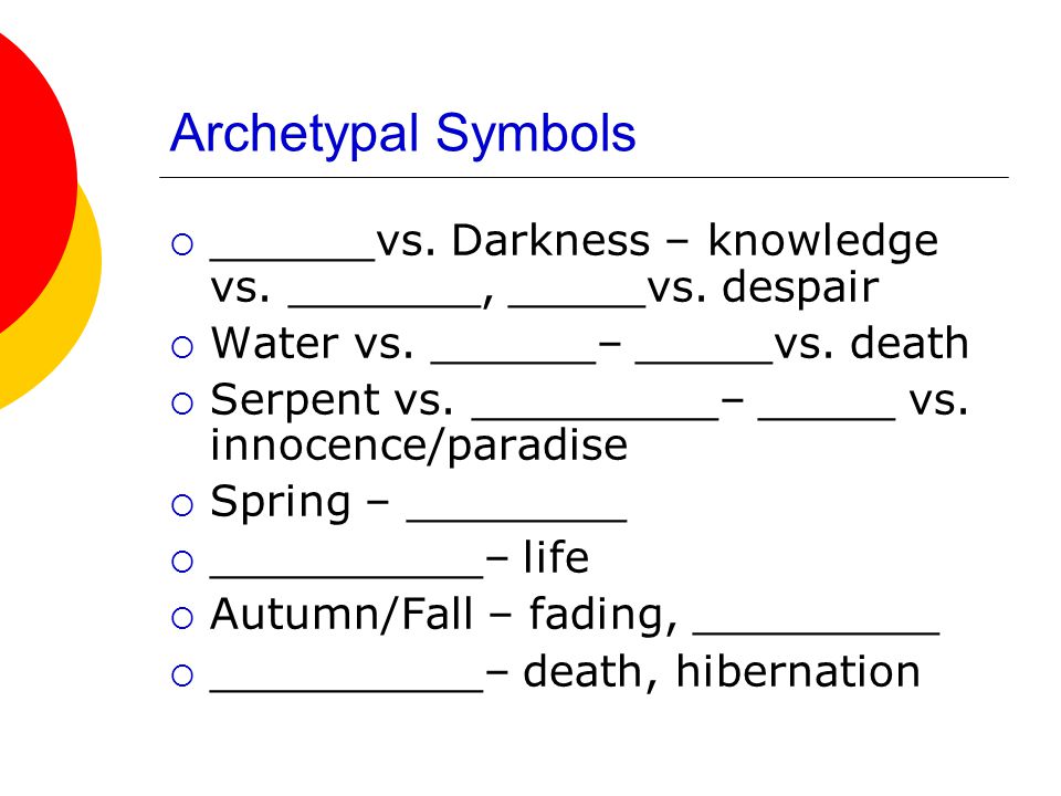 Archetypal Symbols  ______vs. Darkness – knowledge vs.
