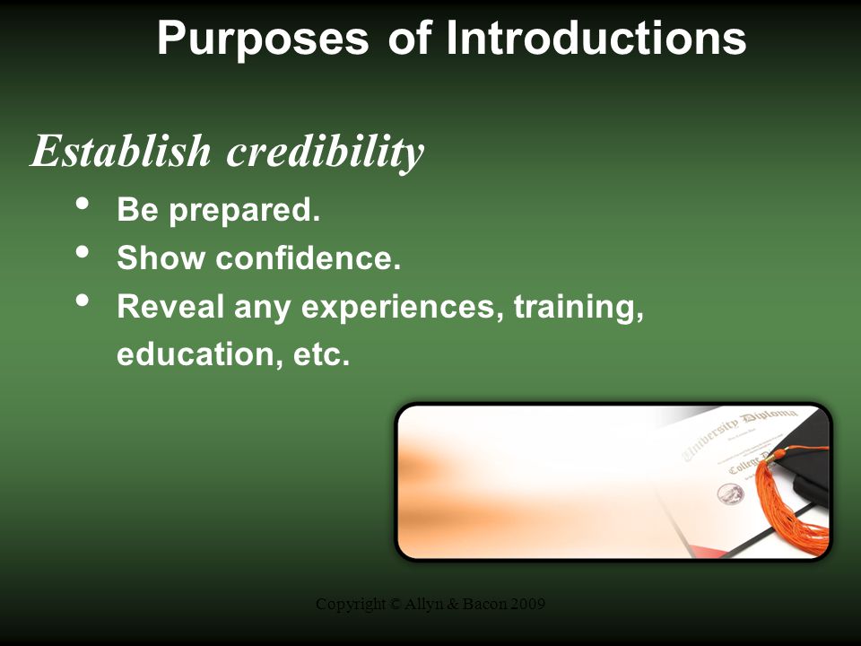 Copyright © Allyn & Bacon 2009 Purposes of Introductions Establish credibility Be prepared.