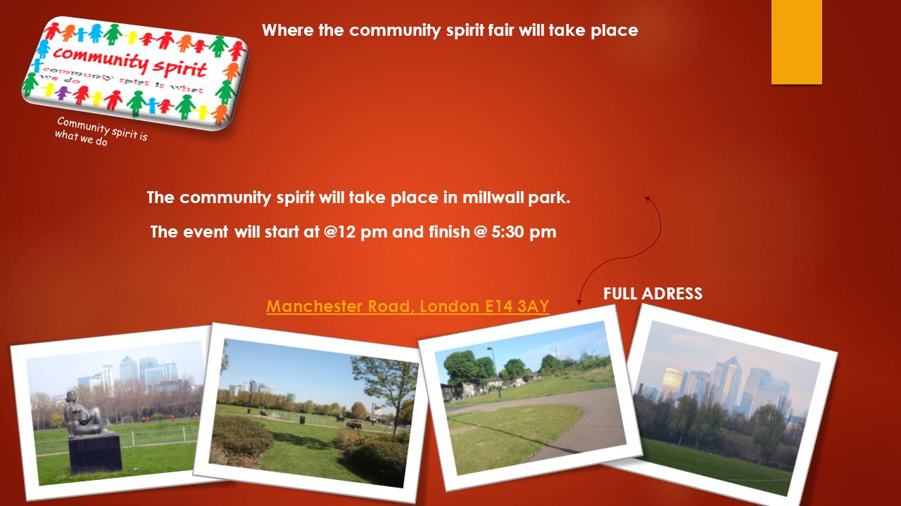 Where the community spirit fair will take place The community spirit will take place in millwall park.