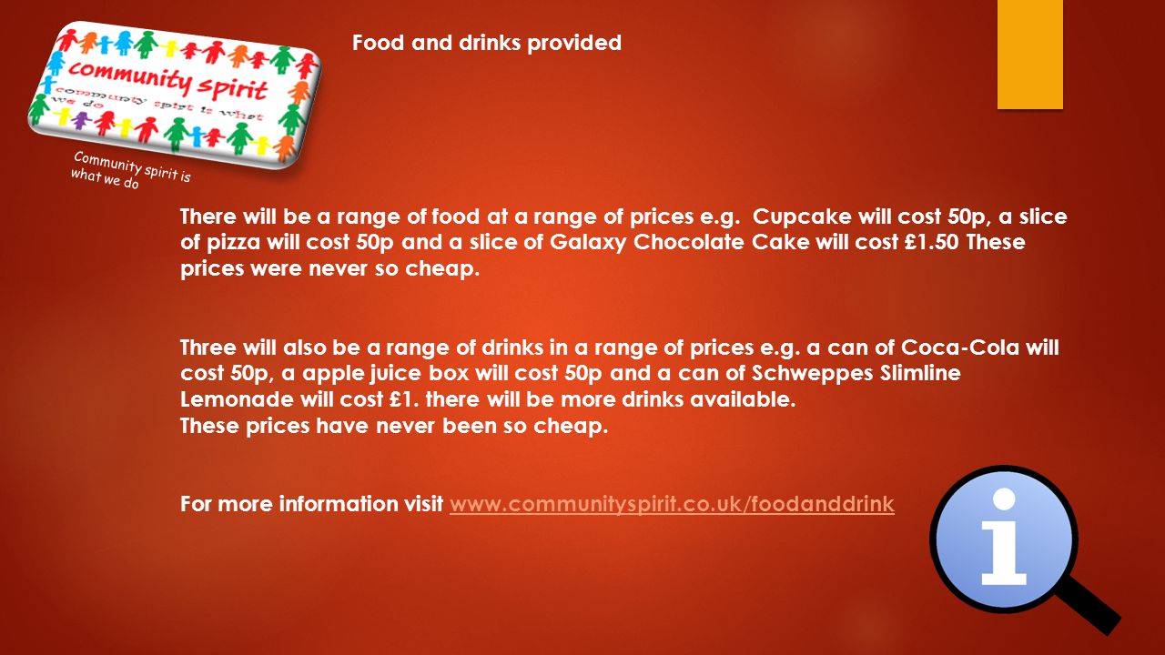 Food and drinks provided There will be a range of food at a range of prices e.g.